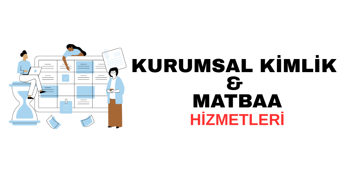 Kurumsal Kimlik ve Matbaa Hizmetleri